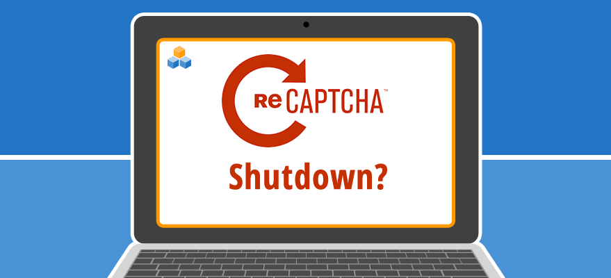 reCAPTCHA V1 IS SHUTDOWN